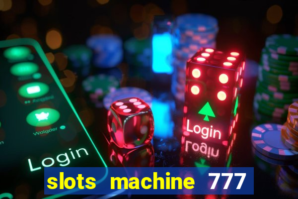 slots machine 777 mega casino