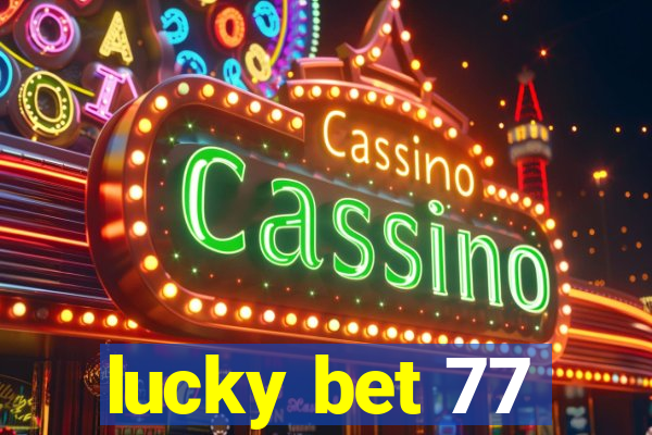 lucky bet 77