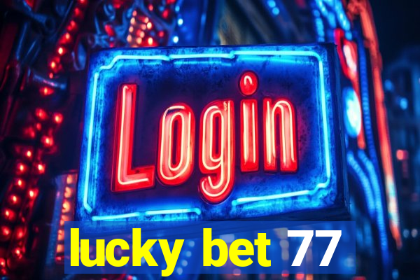 lucky bet 77