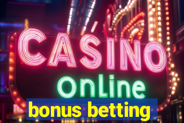 bonus betting