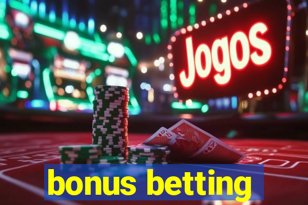 bonus betting