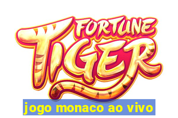 jogo monaco ao vivo