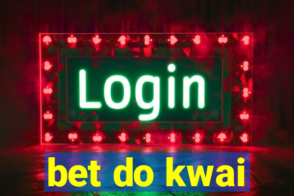 bet do kwai