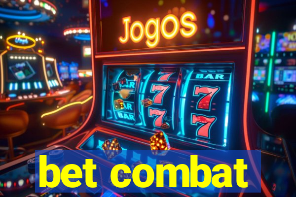 bet combat