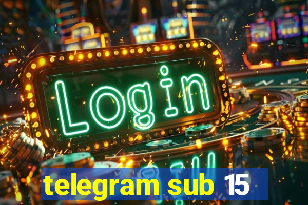 telegram sub 15