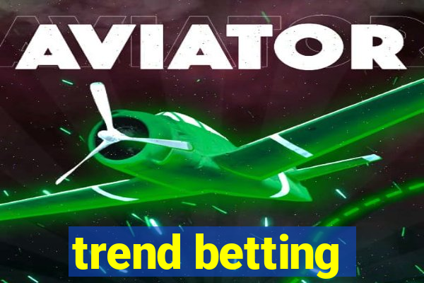 trend betting