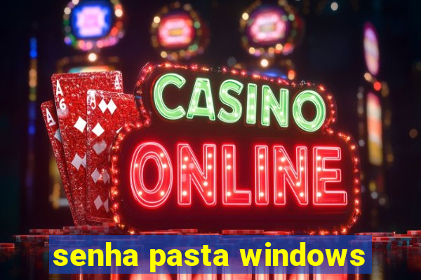 senha pasta windows