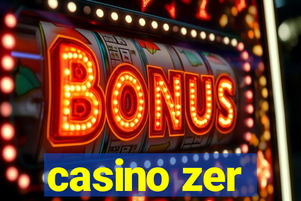 casino zer