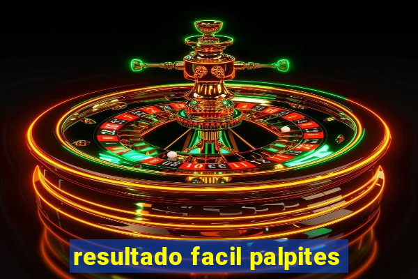 resultado facil palpites