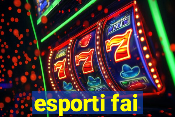 esporti fai