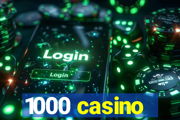 1000 casino