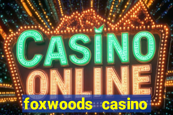 foxwoods casino mashantucket ct