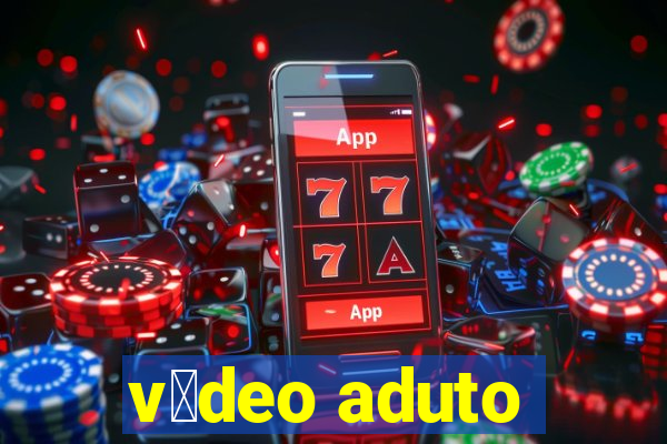 v铆deo aduto