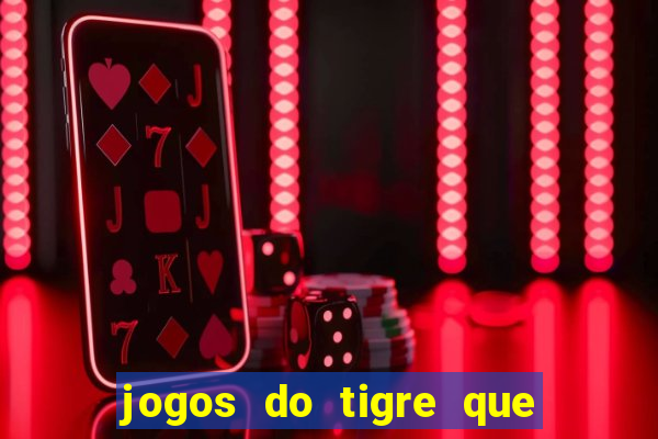 jogos do tigre que ganha bonus