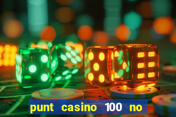 punt casino 100 no deposit bonus 2023