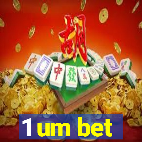 1 um bet