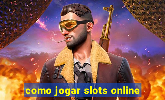 como jogar slots online