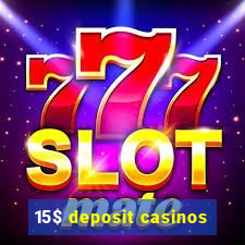 15$ deposit casinos