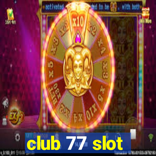 club 77 slot