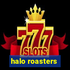 halo roasters