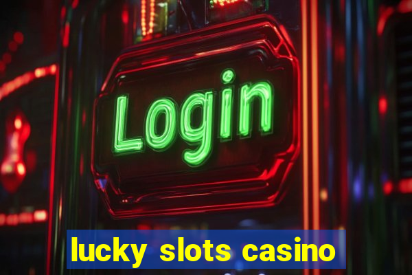 lucky slots casino