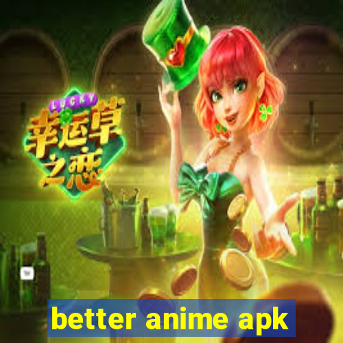 better anime apk