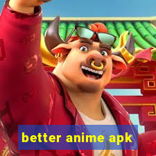 better anime apk