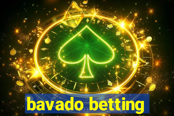 bavado betting