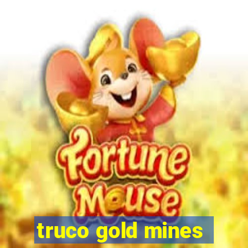 truco gold mines