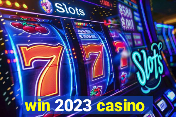 win 2023 casino