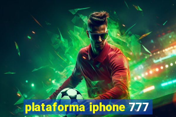 plataforma iphone 777