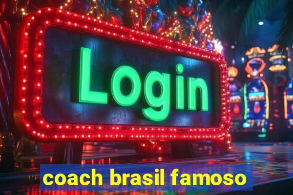 coach brasil famoso