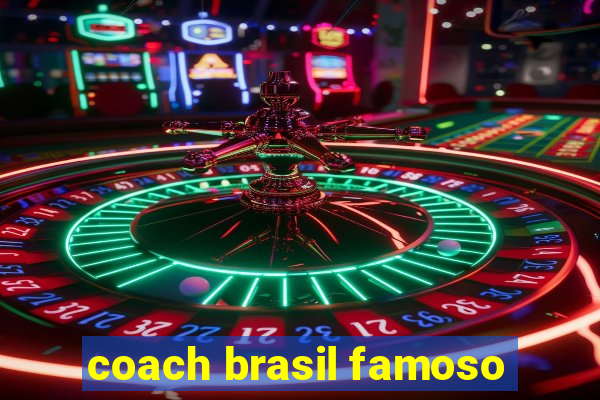 coach brasil famoso