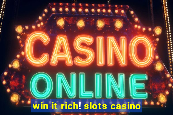 win it rich! slots casino