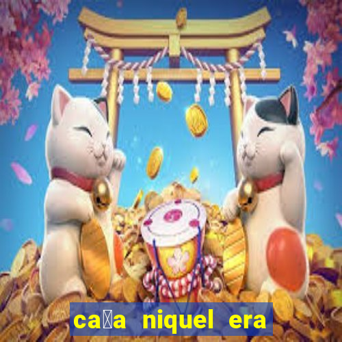 ca莽a niquel era do gelo