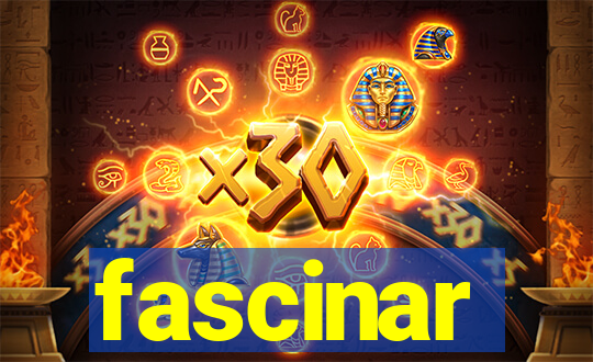 fascinar