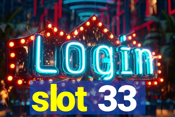 slot 33