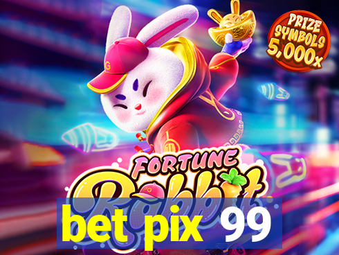 bet pix 99