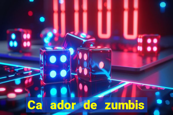 Ca ador de zumbis baixar ca ador de zumbi filme completo dublado