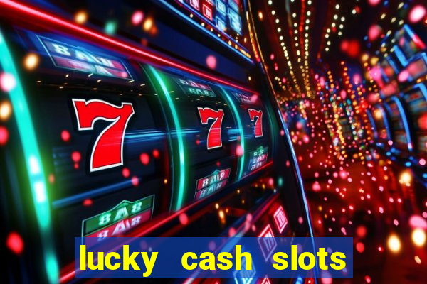 lucky cash slots money game