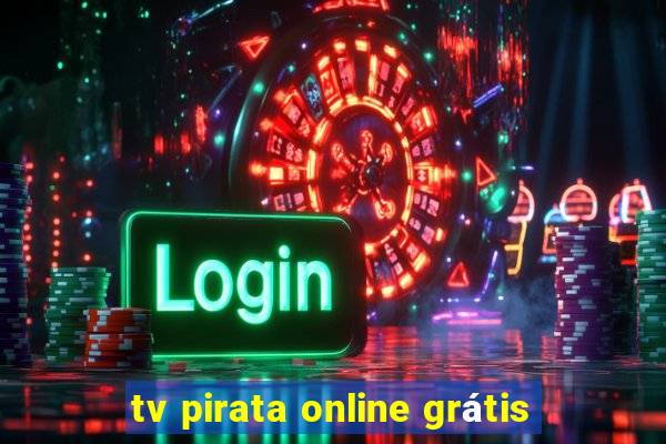 tv pirata online grátis