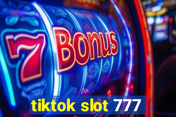 tiktok slot 777