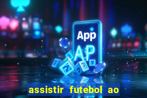 assistir futebol ao vivo multimarcas