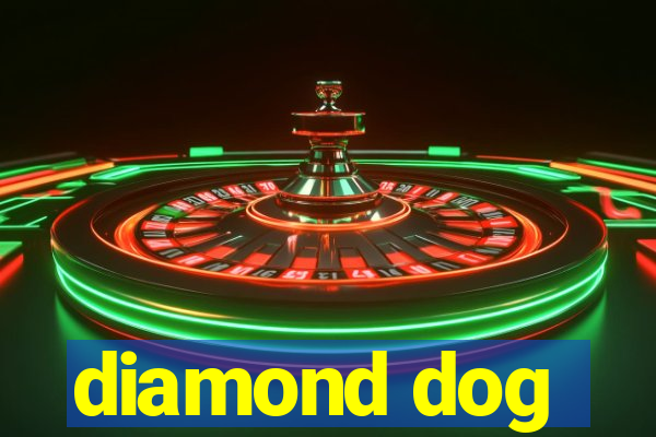 diamond dog