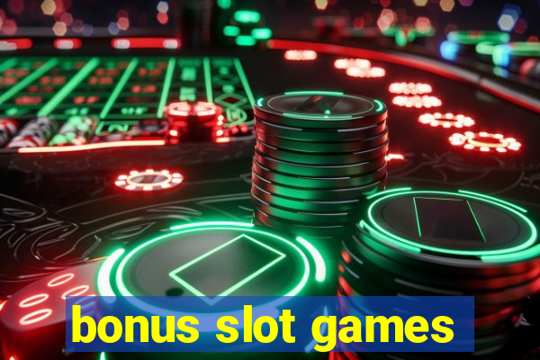 bonus slot games