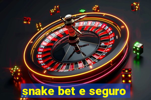 snake bet e seguro