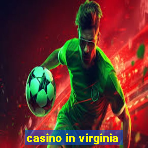 casino in virginia