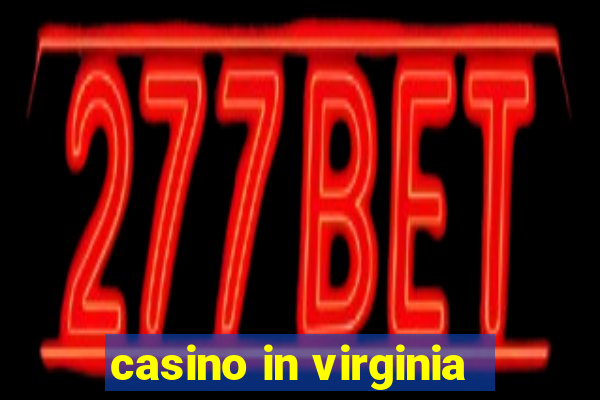 casino in virginia