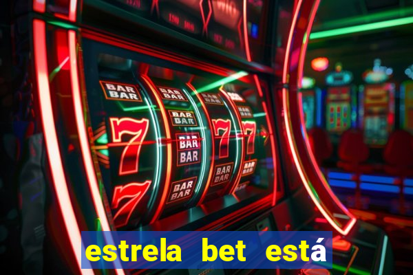 estrela bet está fora do ar