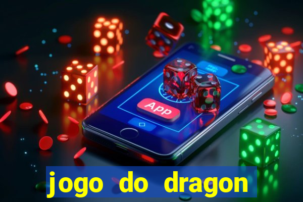 jogo do dragon ganhar dinheiro